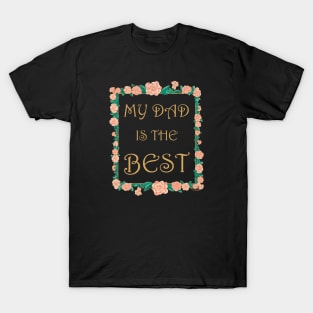 My Dad is the Best - Best Dad Ever T-Shirt